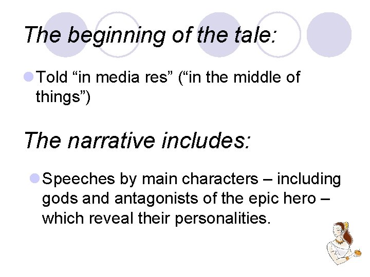 The beginning of the tale: l Told “in media res” (“in the middle of