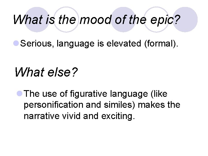 What is the mood of the epic? l Serious, language is elevated (formal). What