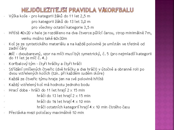  Výška koše – pro kategorii žáků do 11 let 2, 5 m pro