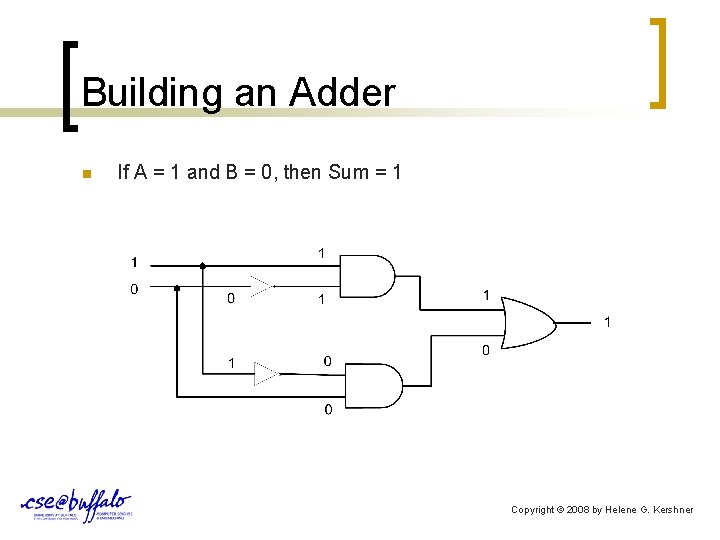 Building an Adder n If A = 1 and B = 0, then Sum