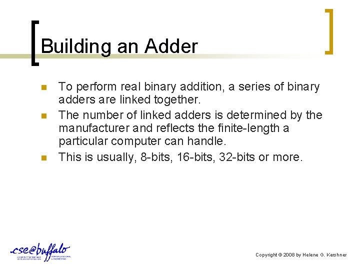 Building an Adder n n n To perform real binary addition, a series of