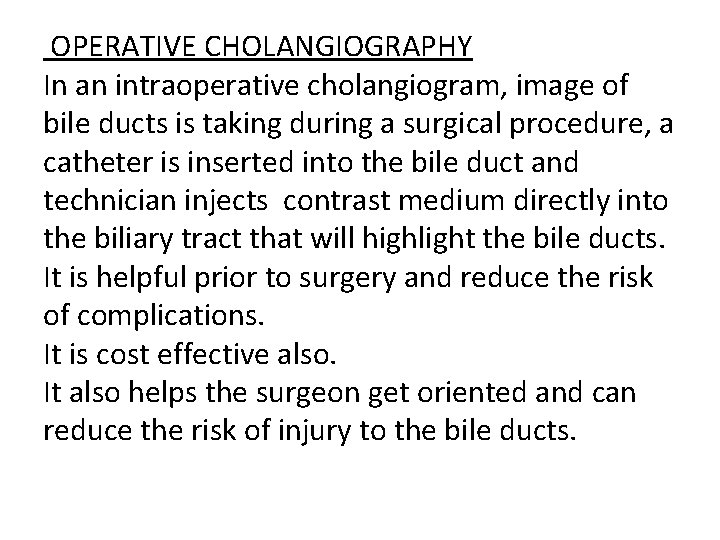 OPERATIVE CHOLANGIOGRAPHY In an intraoperative cholangiogram, image of bile ducts is taking during a OPERATIVE CHOLANGIOGRAPHY In an intraoperative cholangiogram, image of bile ducts is taking during a