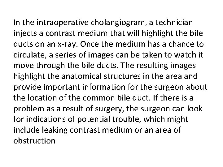 In the intraoperative cholangiogram, a technician injects a contrast medium that will highlight the In the intraoperative cholangiogram, a technician injects a contrast medium that will highlight the