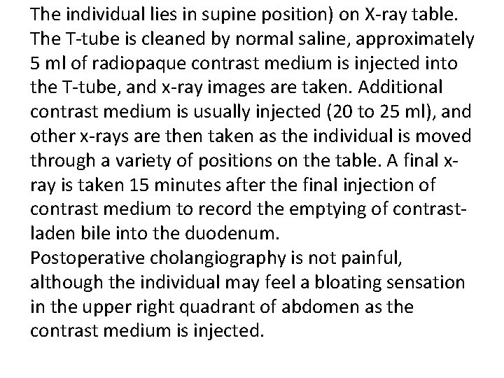 The individual lies in supine position) on X-ray table. The T-tube is cleaned by The individual lies in supine position) on X-ray table. The T-tube is cleaned by