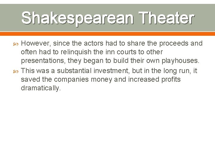 Shakespearean Theater However, since the actors had to share the proceeds and often had