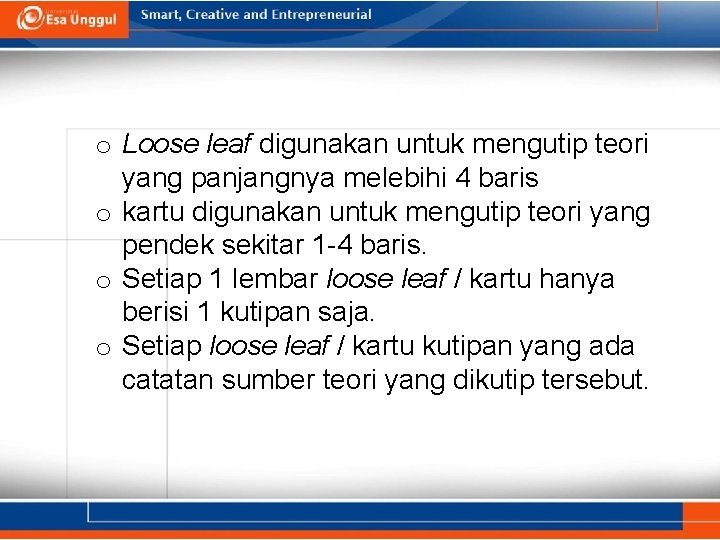 o Loose leaf digunakan untuk mengutip teori yang panjangnya melebihi 4 baris o kartu o Loose leaf digunakan untuk mengutip teori yang panjangnya melebihi 4 baris o kartu