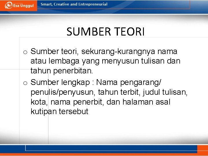 SUMBER TEORI o Sumber teori, sekurang-kurangnya nama atau lembaga yang menyusun tulisan dan tahun SUMBER TEORI o Sumber teori, sekurang-kurangnya nama atau lembaga yang menyusun tulisan dan tahun