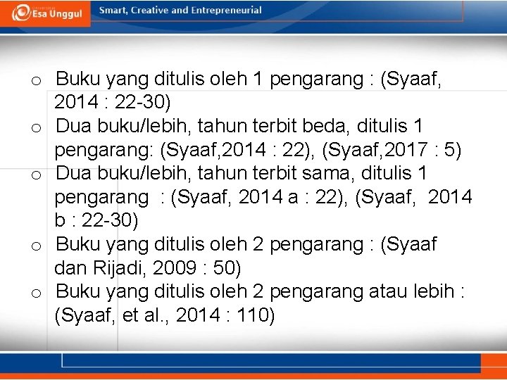 o Buku yang ditulis oleh 1 pengarang : (Syaaf, 2014 : 22 -30) o o Buku yang ditulis oleh 1 pengarang : (Syaaf, 2014 : 22 -30) o