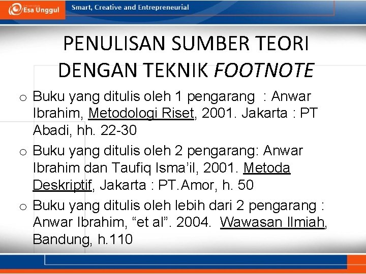 PENULISAN SUMBER TEORI DENGAN TEKNIK FOOTNOTE o Buku yang ditulis oleh 1 pengarang : PENULISAN SUMBER TEORI DENGAN TEKNIK FOOTNOTE o Buku yang ditulis oleh 1 pengarang :