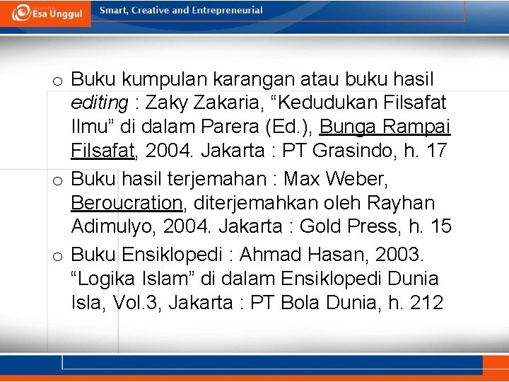 o Buku kumpulan karangan atau buku hasil editing : Zaky Zakaria, “Kedudukan Filsafat Ilmu” o Buku kumpulan karangan atau buku hasil editing : Zaky Zakaria, “Kedudukan Filsafat Ilmu”
