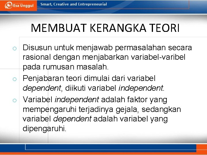 MEMBUAT KERANGKA TEORI o Disusun untuk menjawab permasalahan secara rasional dengan menjabarkan variabel-varibel pada MEMBUAT KERANGKA TEORI o Disusun untuk menjawab permasalahan secara rasional dengan menjabarkan variabel-varibel pada