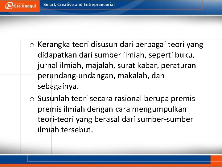 o Kerangka teori disusun dari berbagai teori yang didapatkan dari sumber ilmiah, seperti buku, o Kerangka teori disusun dari berbagai teori yang didapatkan dari sumber ilmiah, seperti buku,