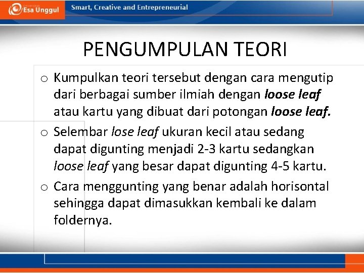 PENGUMPULAN TEORI o Kumpulkan teori tersebut dengan cara mengutip dari berbagai sumber ilmiah dengan PENGUMPULAN TEORI o Kumpulkan teori tersebut dengan cara mengutip dari berbagai sumber ilmiah dengan