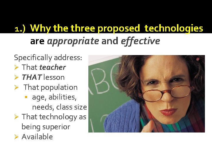 1. ) Why the three proposed technologies are appropriate and effective Specifically address: Ø 1. ) Why the three proposed technologies are appropriate and effective Specifically address: Ø