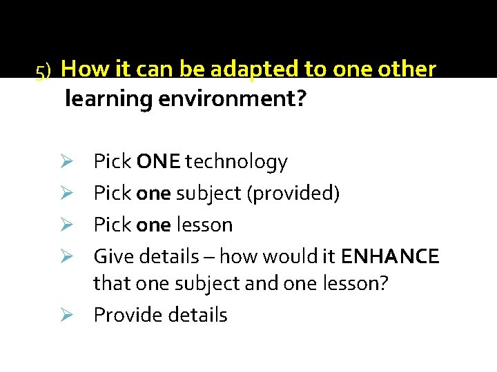 5) How it can be adapted to one other learning environment? Ø Pick ONE 5) How it can be adapted to one other learning environment? Ø Pick ONE