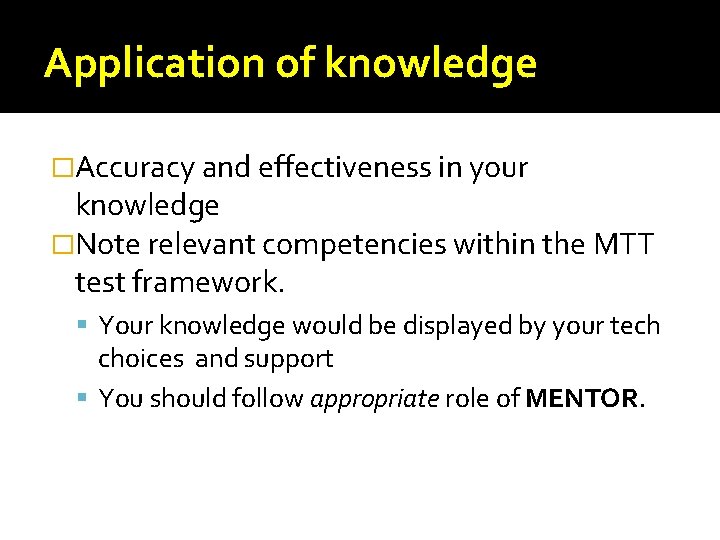Application of knowledge �Accuracy and effectiveness in your knowledge �Note relevant competencies within the Application of knowledge �Accuracy and effectiveness in your knowledge �Note relevant competencies within the