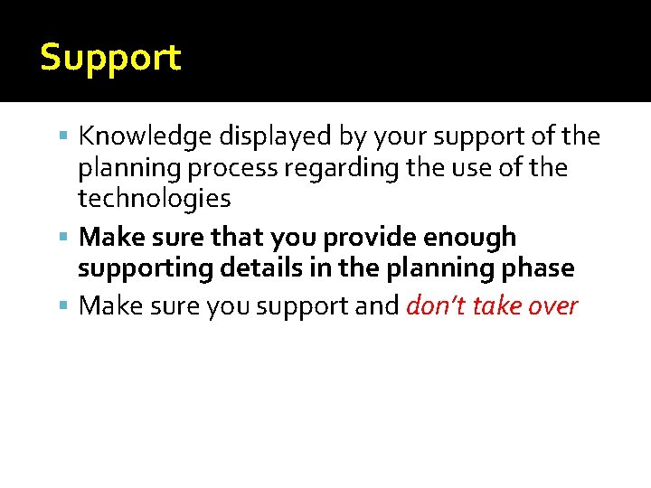 Support Knowledge displayed by your support of the planning process regarding the use of Support Knowledge displayed by your support of the planning process regarding the use of