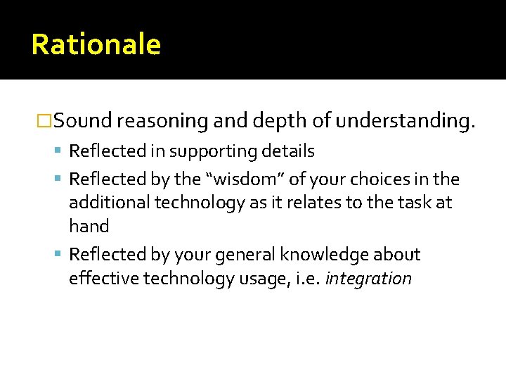 Rationale �Sound reasoning and depth of understanding. Reflected in supporting details Reflected by the Rationale �Sound reasoning and depth of understanding. Reflected in supporting details Reflected by the