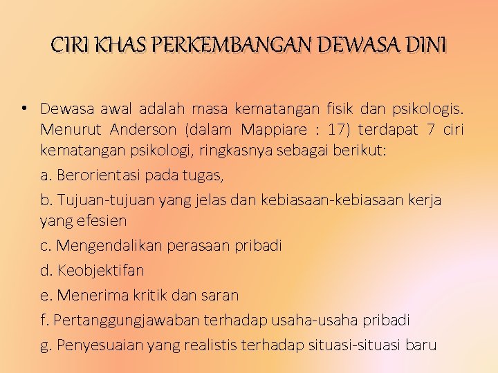 CIRI KHAS PERKEMBANGAN DEWASA DINI • Dewasa awal adalah masa kematangan fisik dan psikologis.