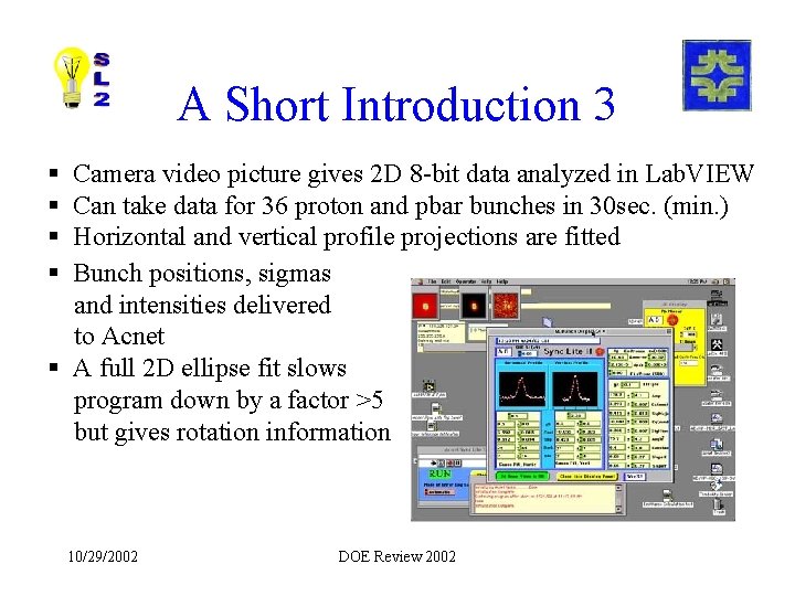 A Short Introduction 3 § § Camera video picture gives 2 D 8 -bit