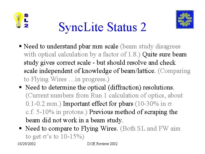 Sync. Lite Status 2 § Need to understand pbar mm scale (beam study disagrees