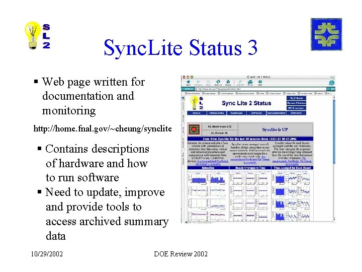 Sync. Lite Status 3 § Web page written for documentation and monitoring http: //home.