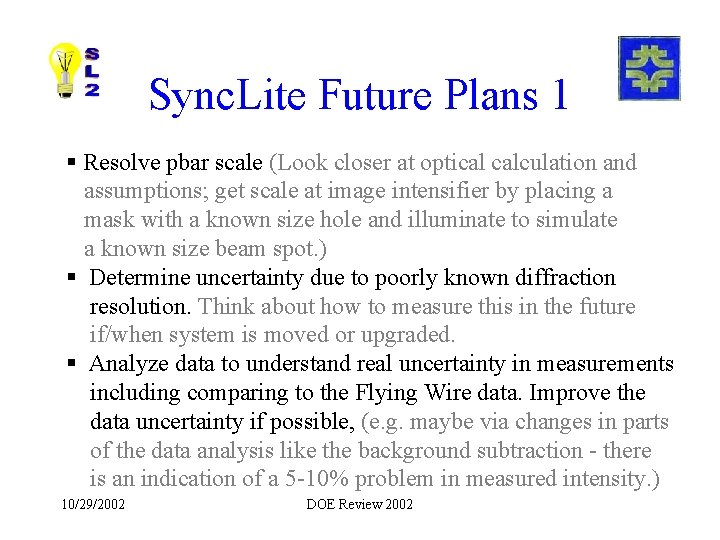 Sync. Lite Future Plans 1 § Resolve pbar scale (Look closer at optical calculation