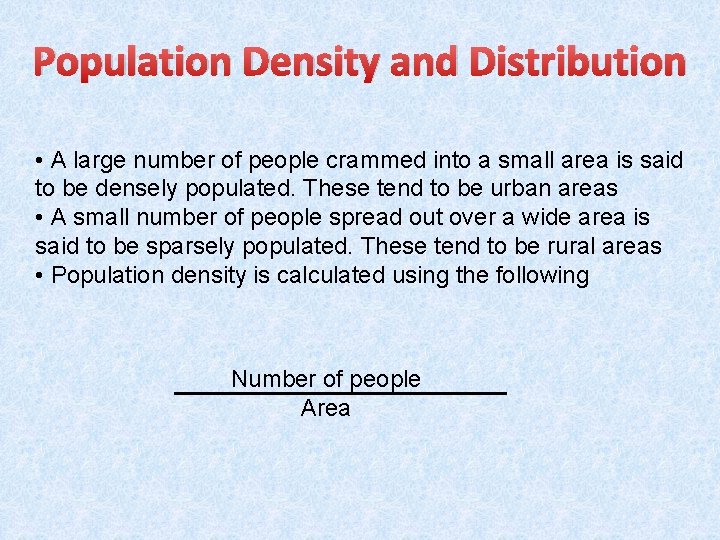 Population Density and Distribution • A large number of people crammed into a small