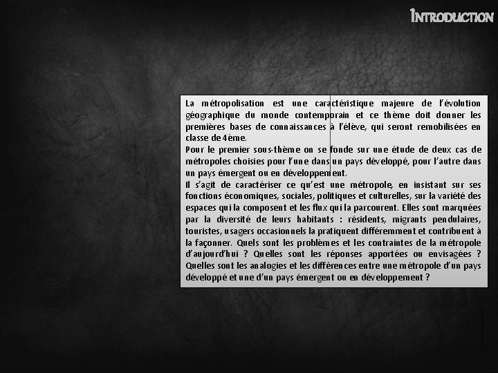 INTRODUCTION La métropolisation est une caractéristique majeure de l’évolution géographique du monde contemporain et INTRODUCTION La métropolisation est une caractéristique majeure de l’évolution géographique du monde contemporain et