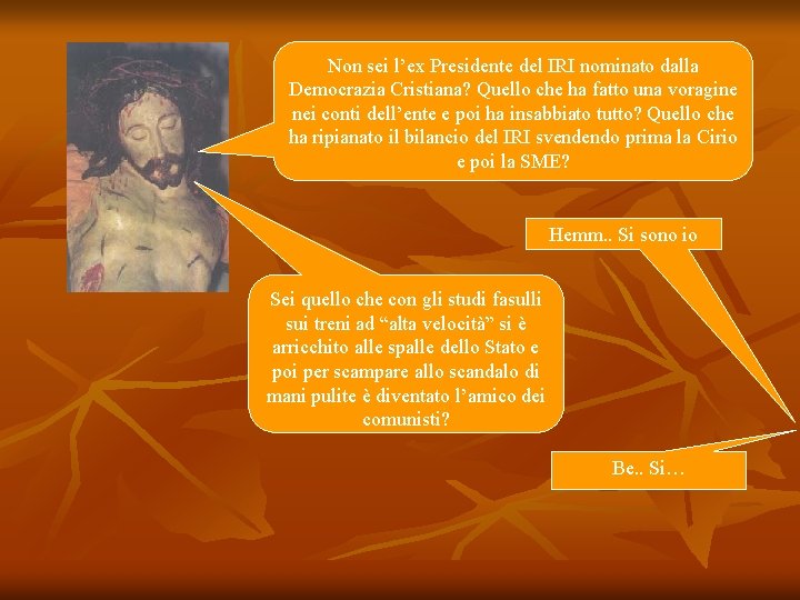 Non sei l’ex Presidente del IRI nominato dalla Democrazia Cristiana? Quello che ha fatto