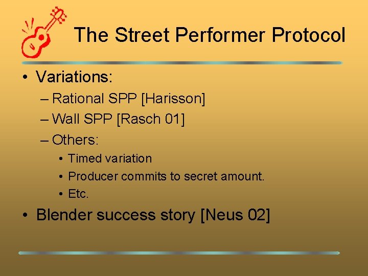 The Street Performer Protocol • Variations: – Rational SPP [Harisson] – Wall SPP [Rasch