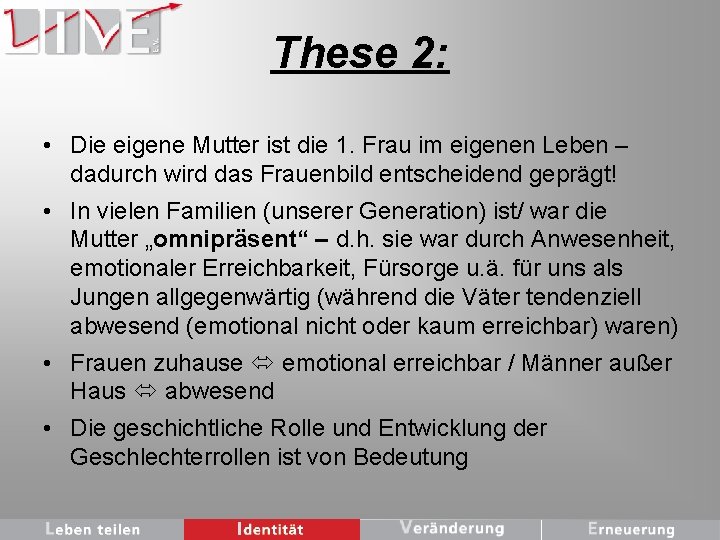 These 2: • Die eigene Mutter ist die 1. Frau im eigenen Leben –