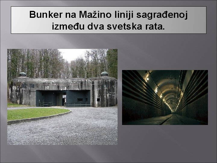 Bunker na Mažino liniji sagrađenoj između dva svetska rata. 