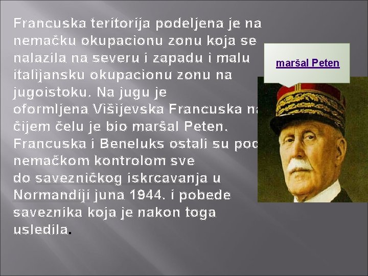 Francuska teritorija podeljena je na nemačku okupacionu zonu koja se nalazila na severu i