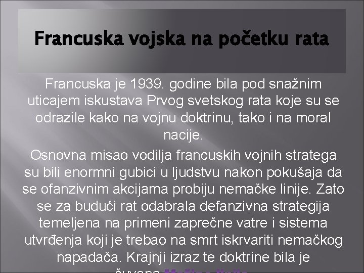 Francuska vojska na početku rata Francuska je 1939. godine bila pod snažnim uticajem iskustava