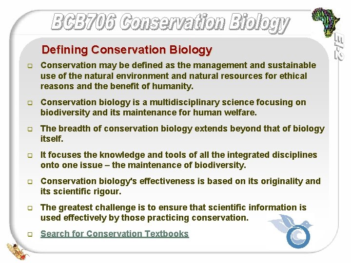 Defining Conservation Biology q Conservation may be defined as the management and sustainable use
