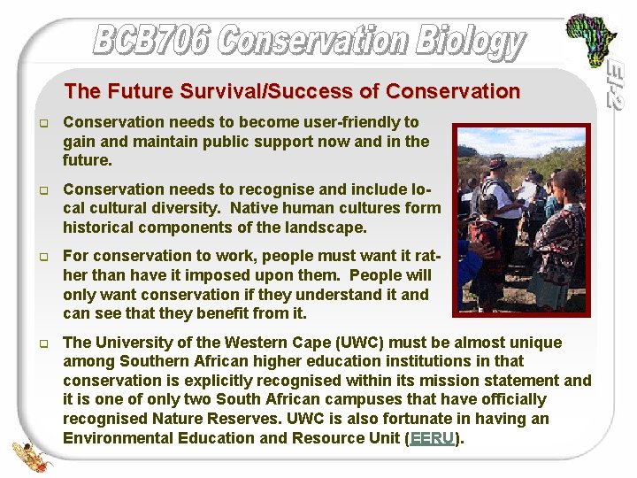 The Future Survival/Success of Conservation q Conservation needs to become user-friendly to gain and
