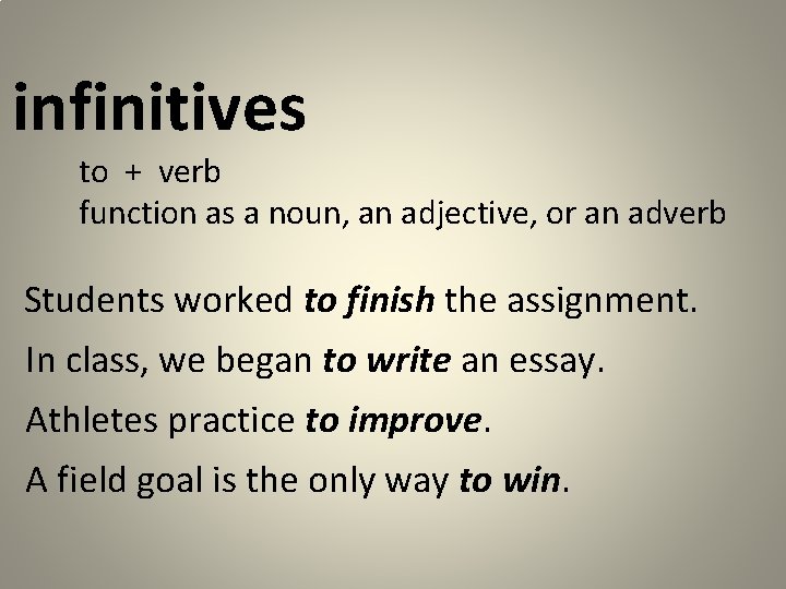 infinitives to + verb function as a noun, an adjective, or an adverb Students