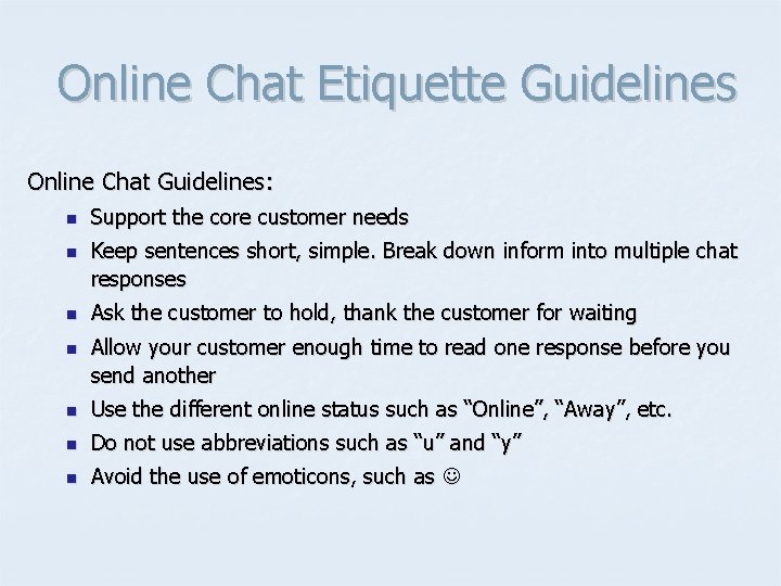 Online Chat Etiquette Guidelines Online Chat Guidelines: n n n n Support the core