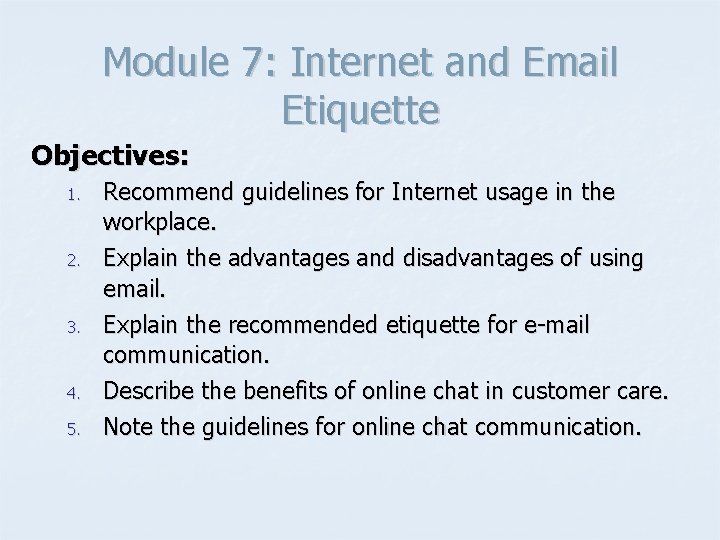 Module 7: Internet and Email Etiquette Objectives: 1. 2. 3. 4. 5. Recommend guidelines
