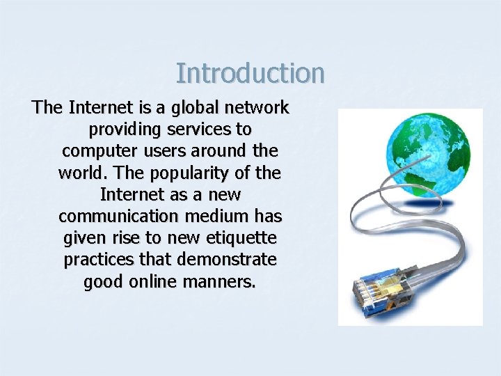 Introduction The Internet is a global network providing services to computer users around the