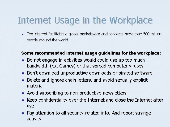 Internet Usage in the Workplace Ø The internet facilitates a global marketplace and connects