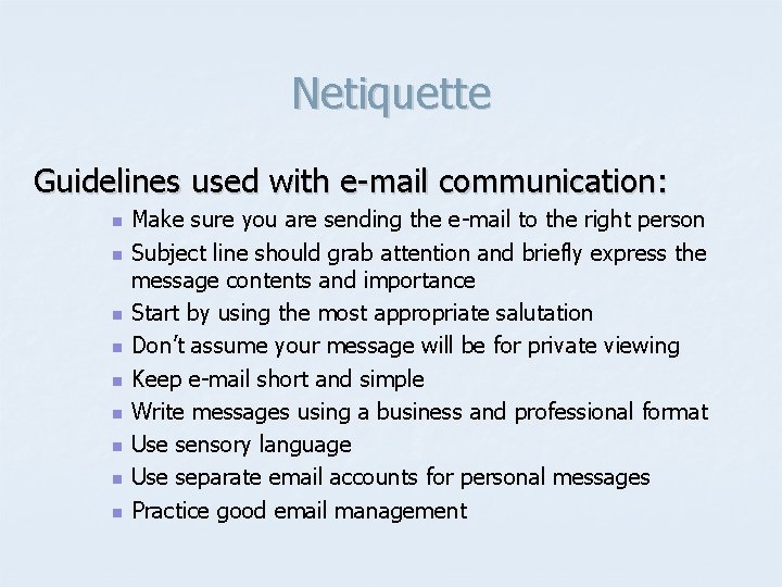 Netiquette Guidelines used with e-mail communication: n n n n n Make sure you