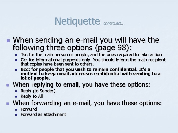 Netiquette continued… n When sending an e-mail you will have the following three options