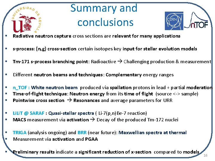 Summary and conclusions § Radiative neutron capture cross sections are relevant for many applications