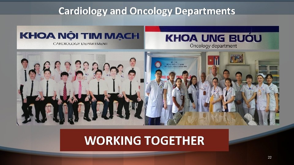 Cardiology and Oncology Departments WORKING TOGETHER 22 
