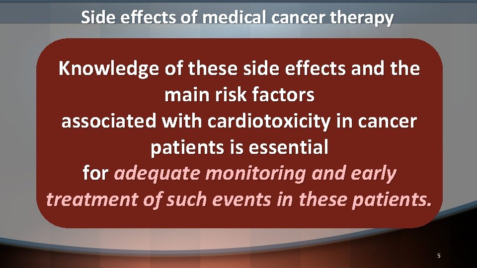 Side effects of medical cancer therapy Knowledge of these side effects and the main