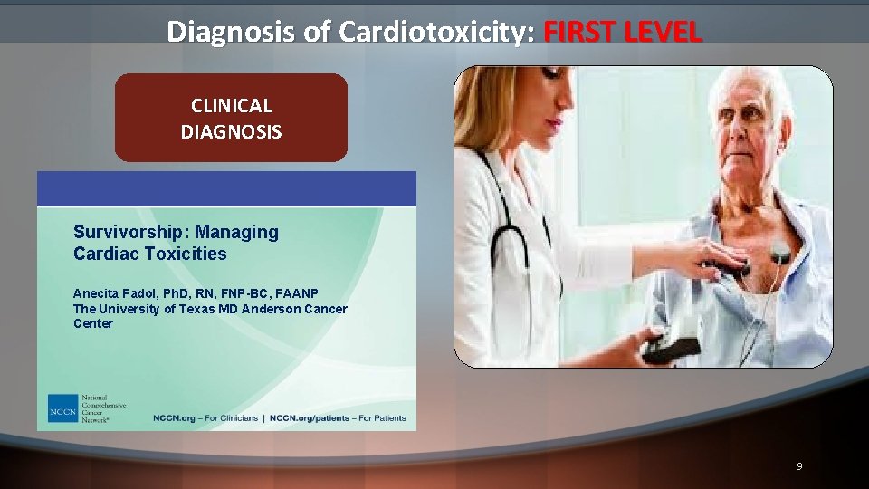 Diagnosis of Cardiotoxicity: FIRST LEVEL CLINICAL DIAGNOSIS Survivorship: Managing Cardiac Toxicities Anecita Fadol, Ph.