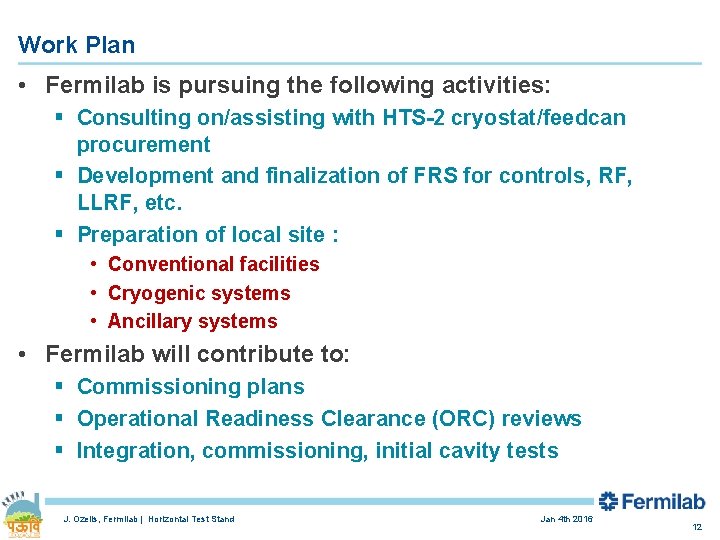 Work Plan • Fermilab is pursuing the following activities: § Consulting on/assisting with HTS-2