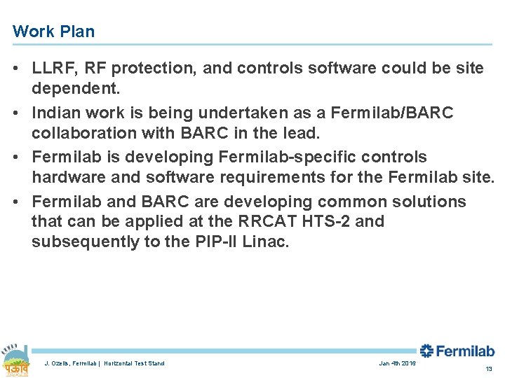 Work Plan • LLRF, RF protection, and controls software could be site dependent. •